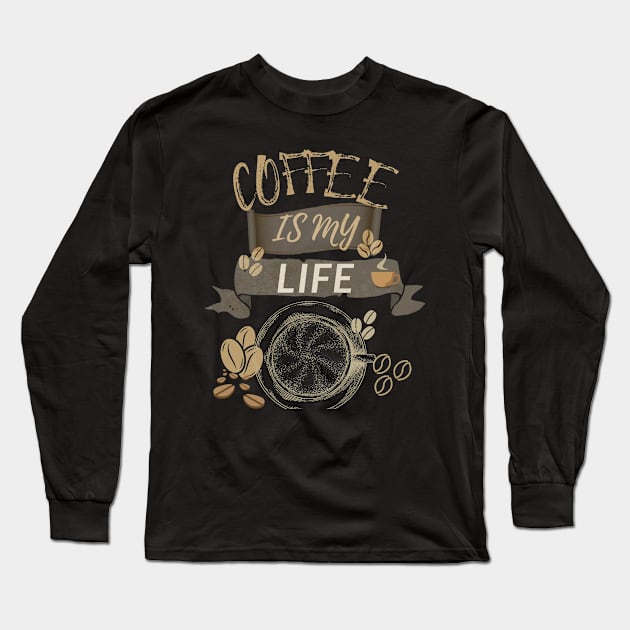 Coffee Is My Life Long Sleeve T-Shirt by olaviv